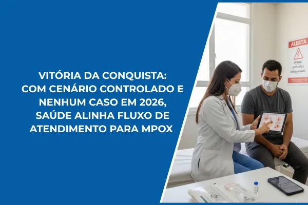 Vitória da Conquista: com cenário controlado e nenhum caso em 2026, Saúde alinha fluxo de atendimento para Mpox